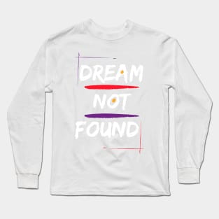 dream not found t-shirts covers Long Sleeve T-Shirt